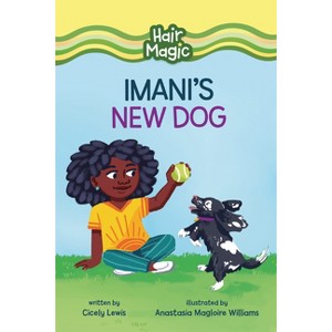 Imani's New Dog - (Hair Magic (Read Woke (Tm) Chapter Books)) by  Cicely Lewis (Paperback) - 1 of 1