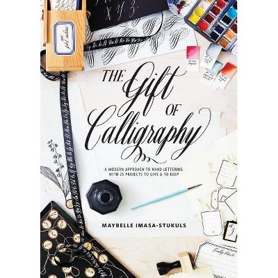 The Gift of Calligraphy - by  Maybelle Imasa-Stukuls (Hardcover)