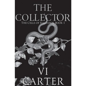 The Collector - (The Cells of Kalashov) by  VI Carter (Paperback) - 1 of 1