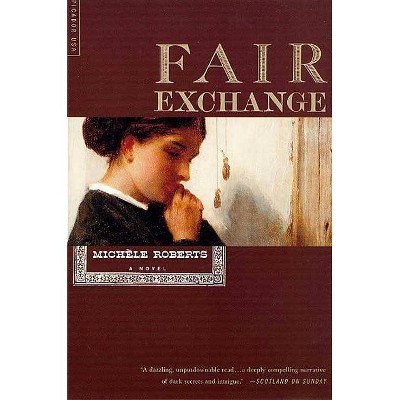 Fair Exchange - by  Michèle Roberts (Paperback)