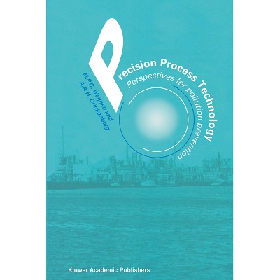 Precision Process Technology - (Perspectives for Pollution Prevention) by  M P C Weijnen & A a H Drinkenburg (Hardcover)