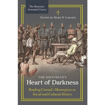 The Historian's Heart of Darkness - (Historian's Annotated Classics) by  Mark Larabee (Hardcover)