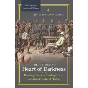 The Historian's Heart of Darkness - (Historian's Annotated Classics) by  Mark Larabee (Hardcover) - 1 of 1