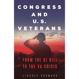 Congress and U.S. Veterans - (Conflict and Today's Congress) by Lindsey Cormack - 1 of 1