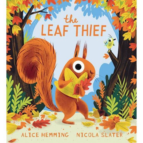 The Leaf Thief - (A Squirrel & Bird Book) by  Alice Hemming (Hardcover) - image 1 of 1