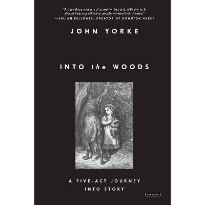 Into the Woods - by  John Yorke (Paperback)