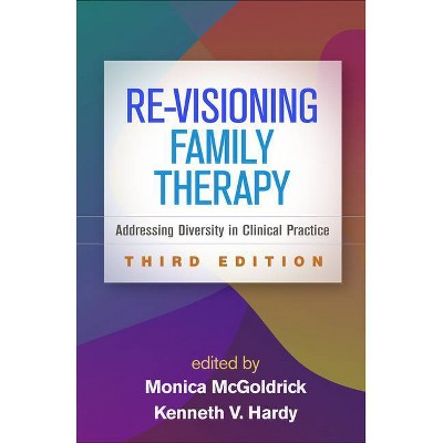 Re-Visioning Family Therapy, Third Edition - 3rd Edition by  Monica McGoldrick & Kenneth V Hardy (Hardcover)