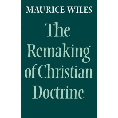 The Remaking of Christian Doctrine - by  Maurice Wiles (Paperback)