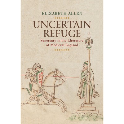 Uncertain Refuge - (Middle Ages) by  Elizabeth Allen (Hardcover)