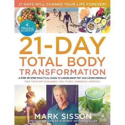 The Primal Blueprint 21-Day Total Body Transformation - by  Mark Sisson (Paperback)