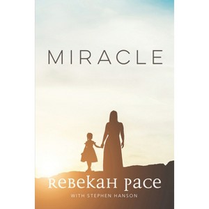 Miracle - by  Rebekah Pace & Stephen Hanson (Paperback) - 1 of 1