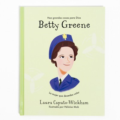 Betty Greene - (Haz Cosas Grandes Por Dios) by  Laura Caputo-Wickham (Hardcover)