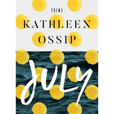 July - by  Kathleen Ossip (Paperback)