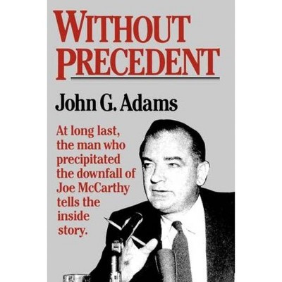 Without Precedent - by  John G Adams (Paperback)