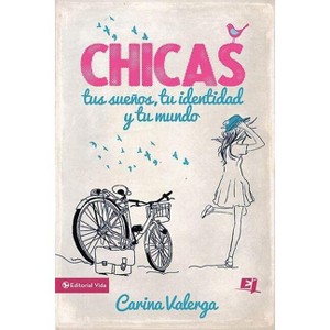 CHICAS, tus sueños, tu identidad y tu mundo Softcover Girls, your dreams, your identity and your world - (Especialidades Juveniles) (Paperback) - 1 of 1