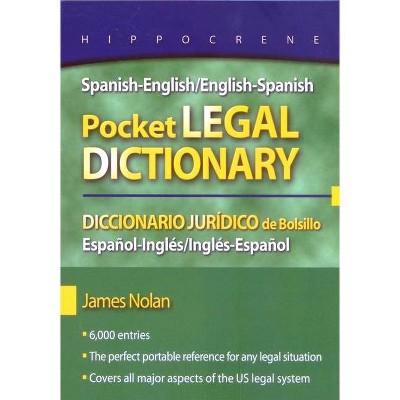 Spanish-English/English-Spanish Pocket Legal Dictionary/Diccionario Juridico de Bolsillo Espanol-Ingles/Ingles-Espanol - by  James Nolan (Paperback)