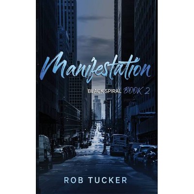 Manifestation - by  Rob Tucker (Hardcover)