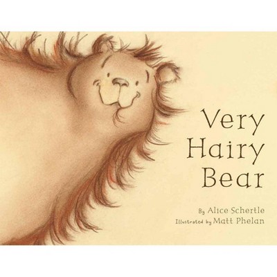 Very Hairy Bear - by  Alice Schertle (Paperback)