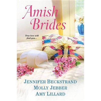 Amish Brides - by  Jennifer Beckstrand & Molly Jebber & Amy Lillard (Paperback)