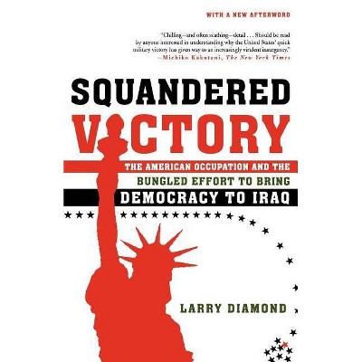 Squandered Victory - by  Larry Diamond (Paperback)