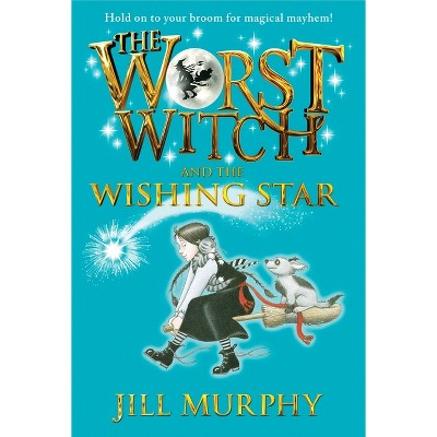 The Worst Witch and the Wishing Star - by  Jill Murphy (Paperback)