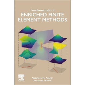 Fundamentals of Enriched Finite Element Methods - by  Alejandro M Aragón & C Armando Duarte (Paperback) - 1 of 1
