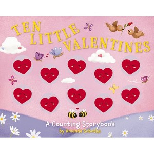 Ten Little Valentines - (Counting Storybooks) by  Amanda Sobotka (Board Book) - 1 of 1