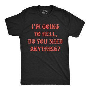 Mens Funny T Shirts Im Going To Hell Do You Need Anything Sarcastic Novelty Tee For Men - Crazy Dog Men's T Shirt - 1 of 4