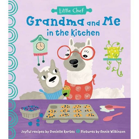 Grandma and Me in the Kitchen - (Little Chef) by  Danielle Kartes (Hardcover) - image 1 of 4