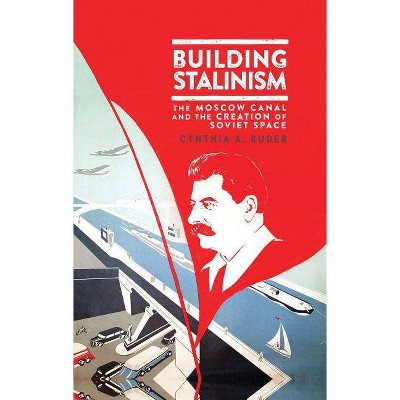 Building Stalinism - (Library of Modern Russia) by  Cynthia A Ruder (Paperback)