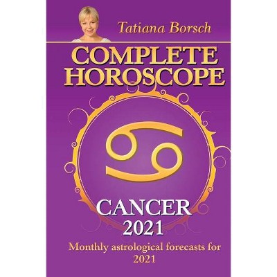 Complete Horoscope CANCER 2021 - by  Tatiana Borsch (Paperback)