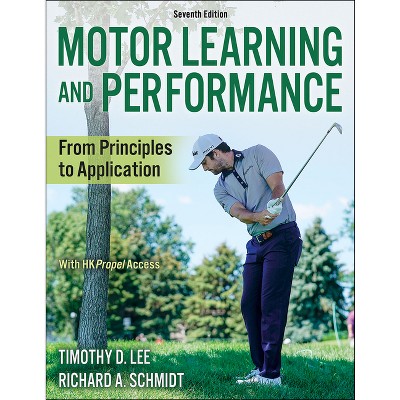 Motor Learning and Performance - 7th Edition by  Timothy D Lee & Richard A Schmidt (Paperback)