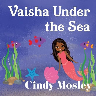 Vaisha Under the Sea - (The Five V's Mermaids) Large Print by  Cindy Mosley (Paperback)