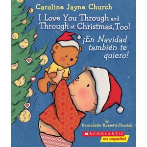 I Love You Through and Through at Christmas, Too! / ¡En Navidad También Te Quiero! (Bilingual) - (Caroline Jayne Church) (Board Book) - 1 of 1