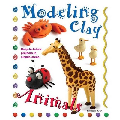 Modeling Clay: Animals - by  Bernadette Cuxart (Paperback)