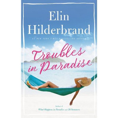 Troubles in Paradise - by Elin Hilderbrand (Hardcover)