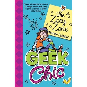 Geek Chic: The Zoey Zone - (Geek Chic (Quality)) by  Margie Palatini (Paperback) - 1 of 1