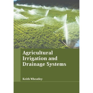 Agricultural Irrigation and Drainage Systems - by  Keith Wheatley (Hardcover) - 1 of 1