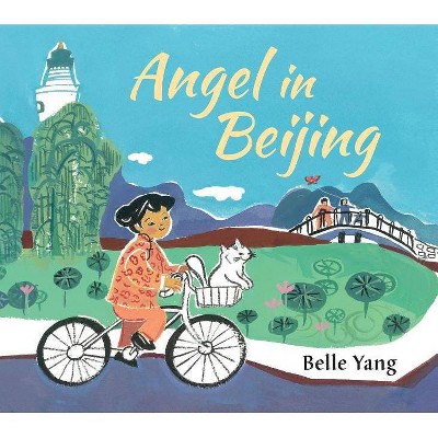 Angel in Beijing - by  Belle Yang (Hardcover)