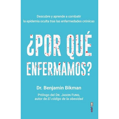 Por Que Enfermamos? - by  Benjamin Bikman (Paperback)