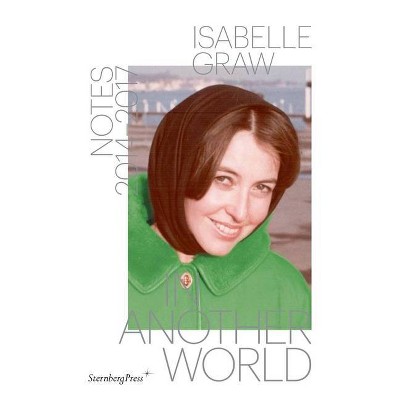 In Another World - by  Isabelle Graw (Paperback)