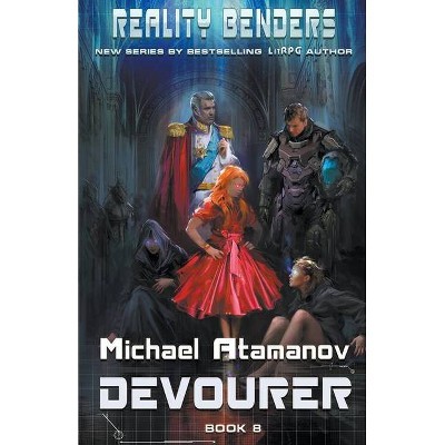 Devourer (Reality Benders Book #8) LitRPG Series - by  Michael Atamanov (Paperback)