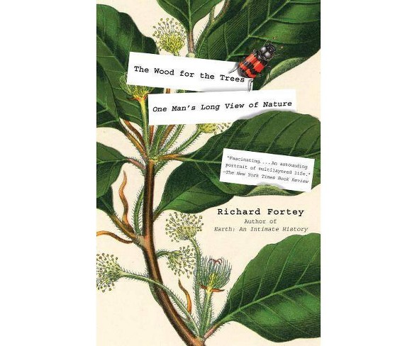 The Wood for the Trees - by  Richard Fortey (Paperback)