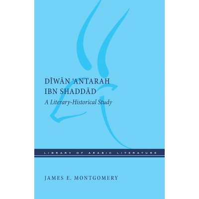 Diwan 'Antarah Ibn Shaddad - (Library of Arabic Literature) by  James E Montgomery (Hardcover)