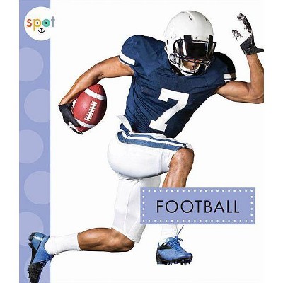 Football - (Spot) by  Mari C Schuh (Paperback)