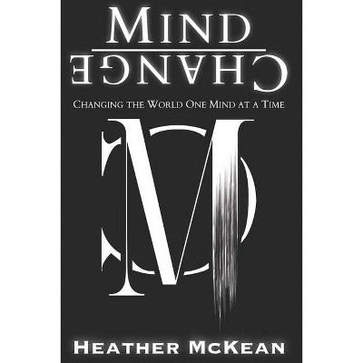 Mind Change - by  Heather McKean (Paperback)