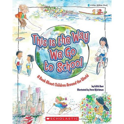 This Is the Way We Go to School - (Blue Ribbon Book) by  Edith Baer (Paperback)