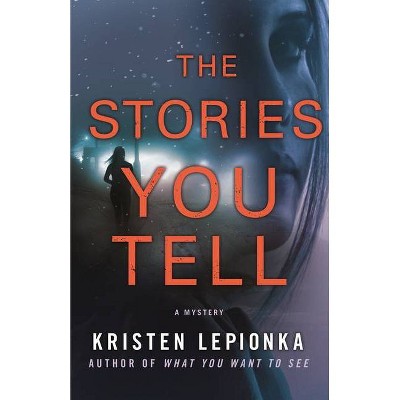 The Stories You Tell - (Roxane Weary) by  Kristen Lepionka (Paperback)