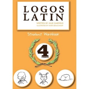 Logos Latin 4 Student Workbook - by  Julie Garfield (Paperback) - 1 of 1