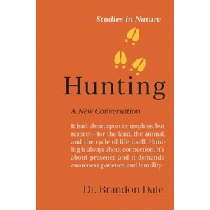 Hunting - (Studies in Nature) by  Brandon Dale (Hardcover) - 1 of 1